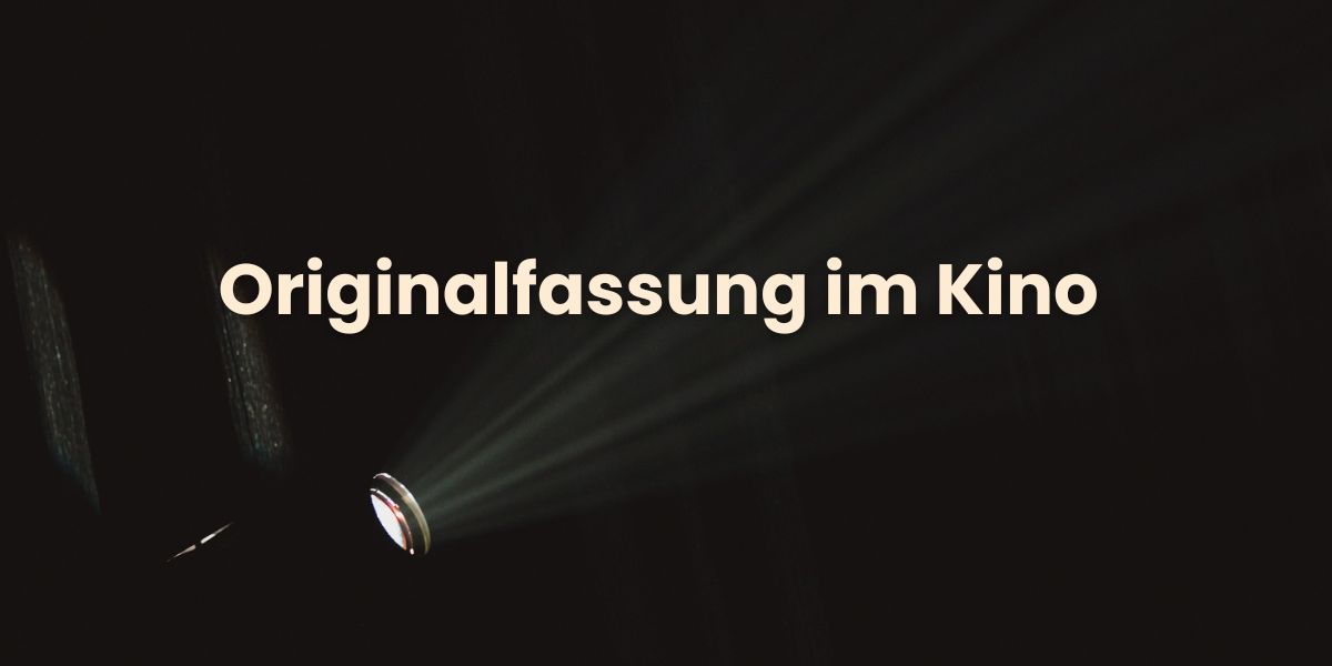 Originalfassung im Kino
