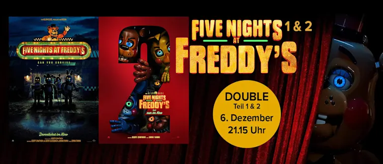 Five nights at Freddy´s 1 und 2 - Double am 6.12. um 21:15 Uhr