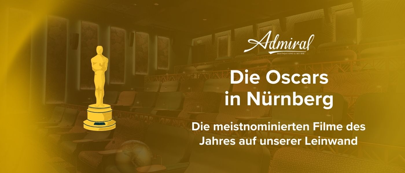 Die Oscars in Nürnberg - Die meistnominierten Filme des Jahres auf unserer Leinwand