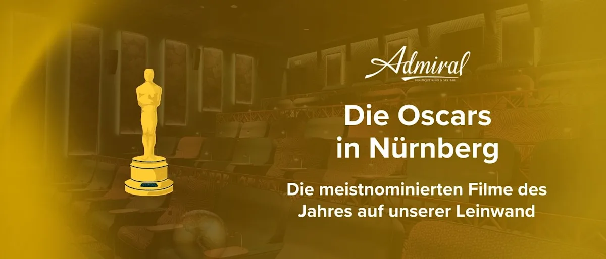 Die Oscars in Nürnberg - Die meistnominierten Filme des Jahres auf unserer Leinwand