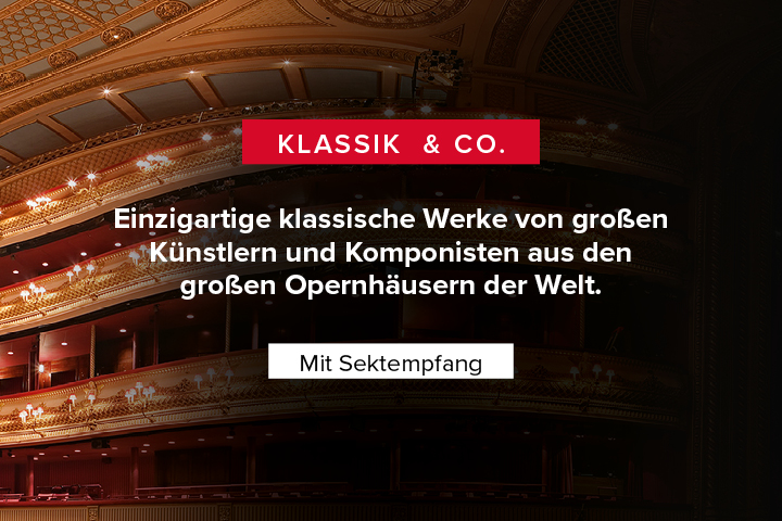 Kategorie Klassik & Co. öffnen: klassische Werke aus Opernhäusern weltweit, mit Sektempfang