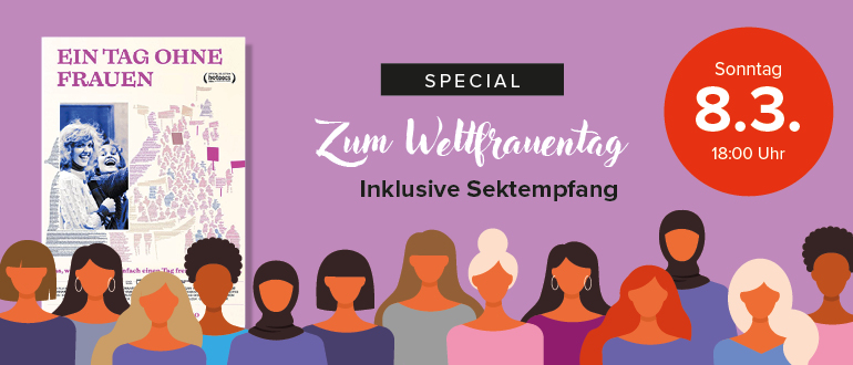 “Startseiten-Teaser zum Weltfrauentag: Special »Ein Tag ohne Frauen« mit inklusivem Sektempfang, Sonntag 8.3., 18:00 Uhr. Klick führt zur Vorstellung.”