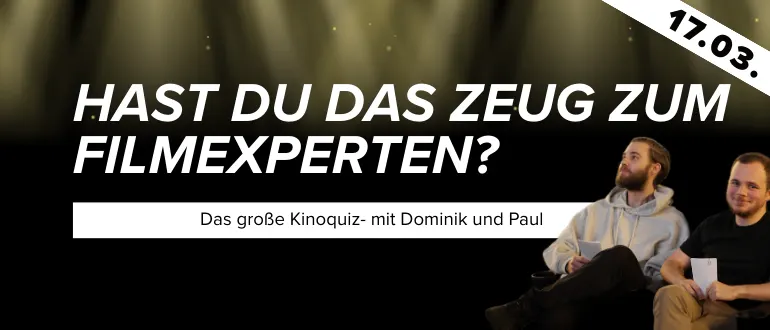 „Tickets für das Kinoquiz ›Hast du das Zeug zum Filmexperten?‹ am 17.03. buchen“