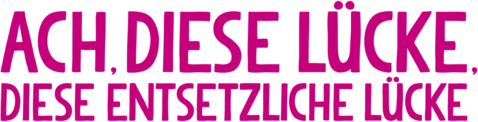 Ach, diese Lücke, diese entsetzliche Lücke