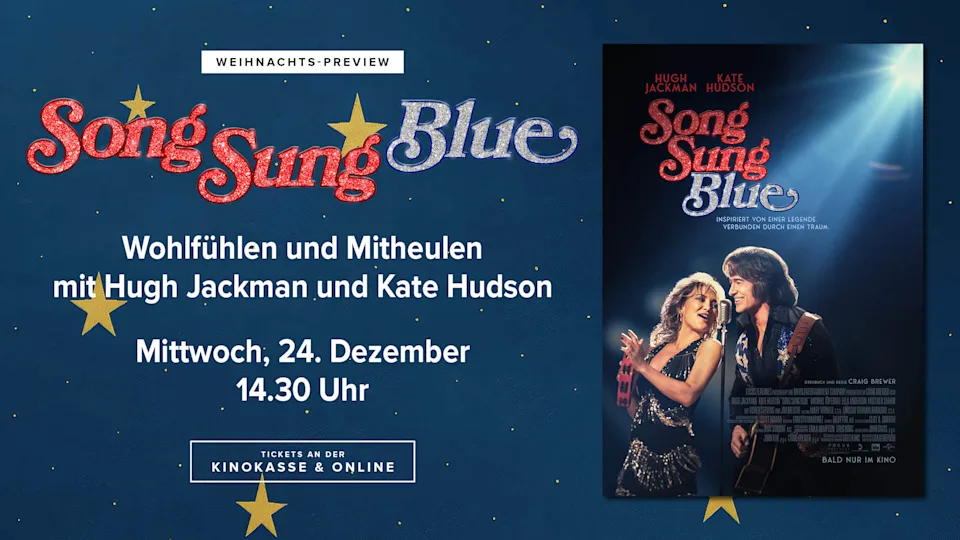 Weihnachtspreview Song Sung Blue - Wohlfühlen und Mitheulen mit Hugh Jackman und Kate Hudson. Mittwoch, 24.12. 14:30 Uhr