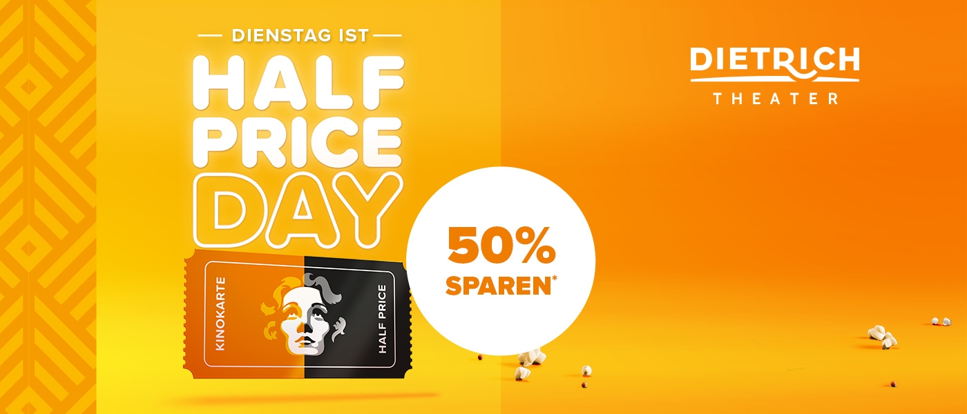 Dienstag ist HalfPrice Day im Dietrich Theater. Spare bis zu 50% auf den regulären Ticktpreis