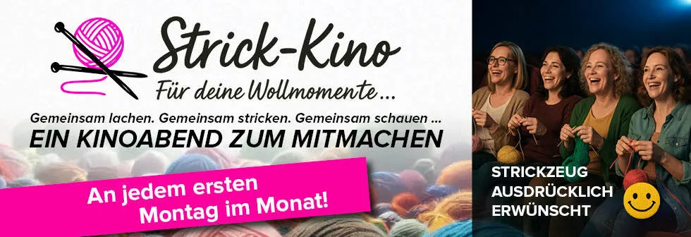 Strick-Kino. An jedem ersten Montag im Monat. Strickzeug ausdrücklich erwünscht.