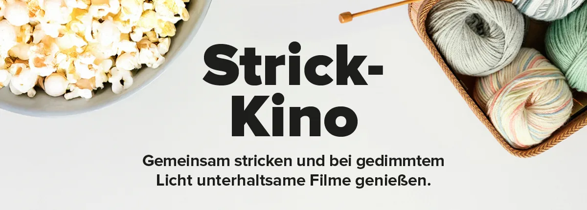 Strick-Kino. Gemeinsam stricken und bei gedimmtem Licht unterhaltsame Filme genießen.