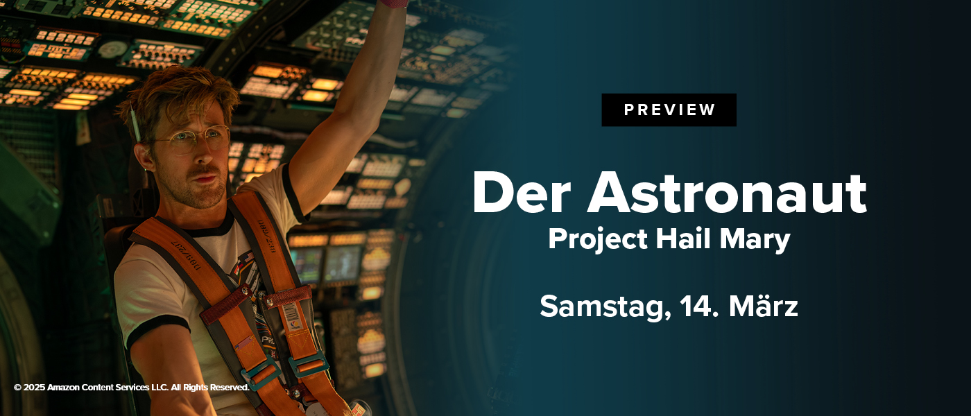 Grafik, die links ein Szenenbild von Ryan Gossling aus dem Film "Der Astronaut" zeigt. Rechts steht: Preview. Der Astronaut - Project Hail Mary. Samstag, 14. März. 