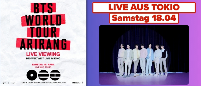 “Live Viewing: BTS World Tour Arirang – Übertragung aus Tokio am Samstag, 18.04. Jetzt Tickets kaufen.”