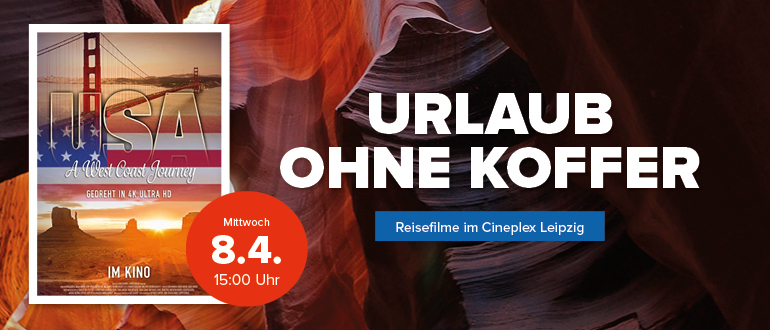 Reisefilme im Cineplex Leipzig: Urlaub ohne Koffer – „USA“ (Mi, 8.4., 15:00 Uhr) – zur Vorstellung
