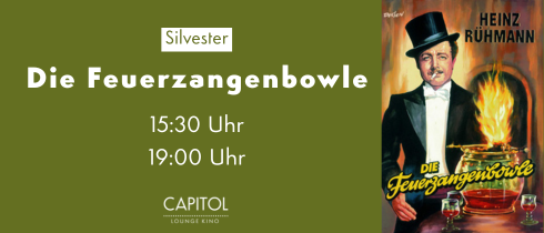 Hier sieht man auf grünem Grund das Plakat vom Film "Die Feuerzangenbowle" Hiermit machen wir Werbung für unser Silvesterkino im Capitol. 