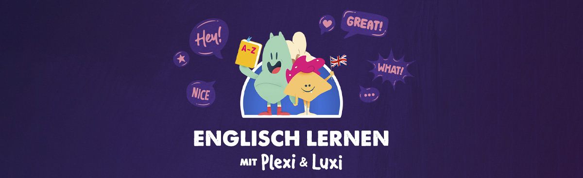 Englisch lernen mit Plexi & Luxi
