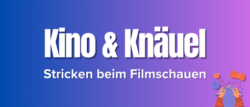 Hier seiht man auf einem Lila Hintergrund Hände die Stricken und den Schriftzug "kino und Knäuel - Stricken b