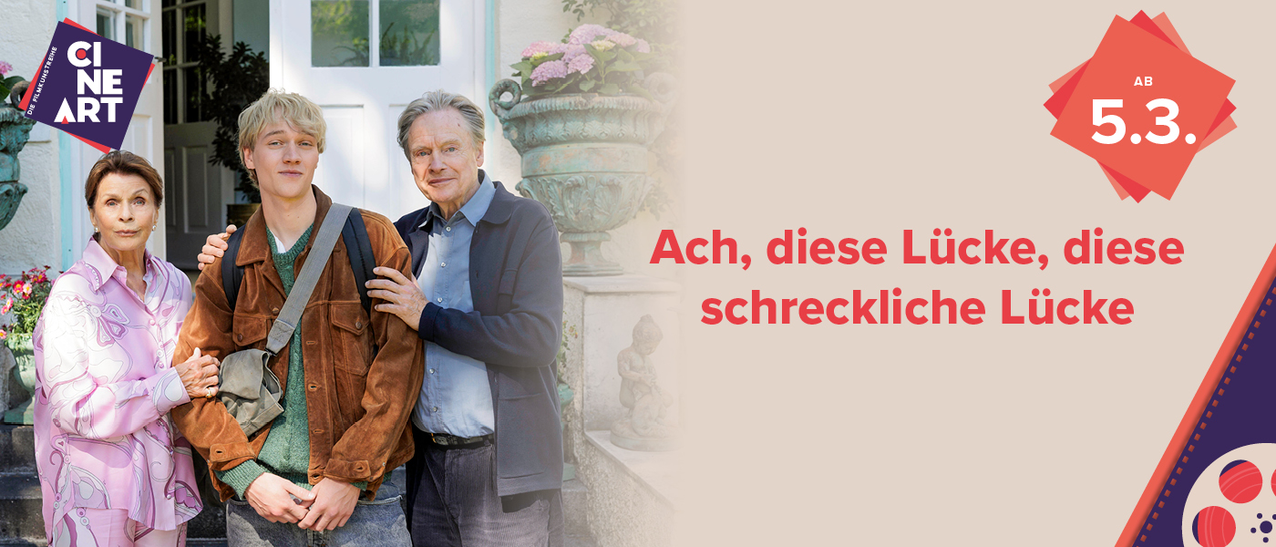 Ach, diese Lücke, diese entsetzliche Lücke ab 5.3. in unserer Reihe CineArt
