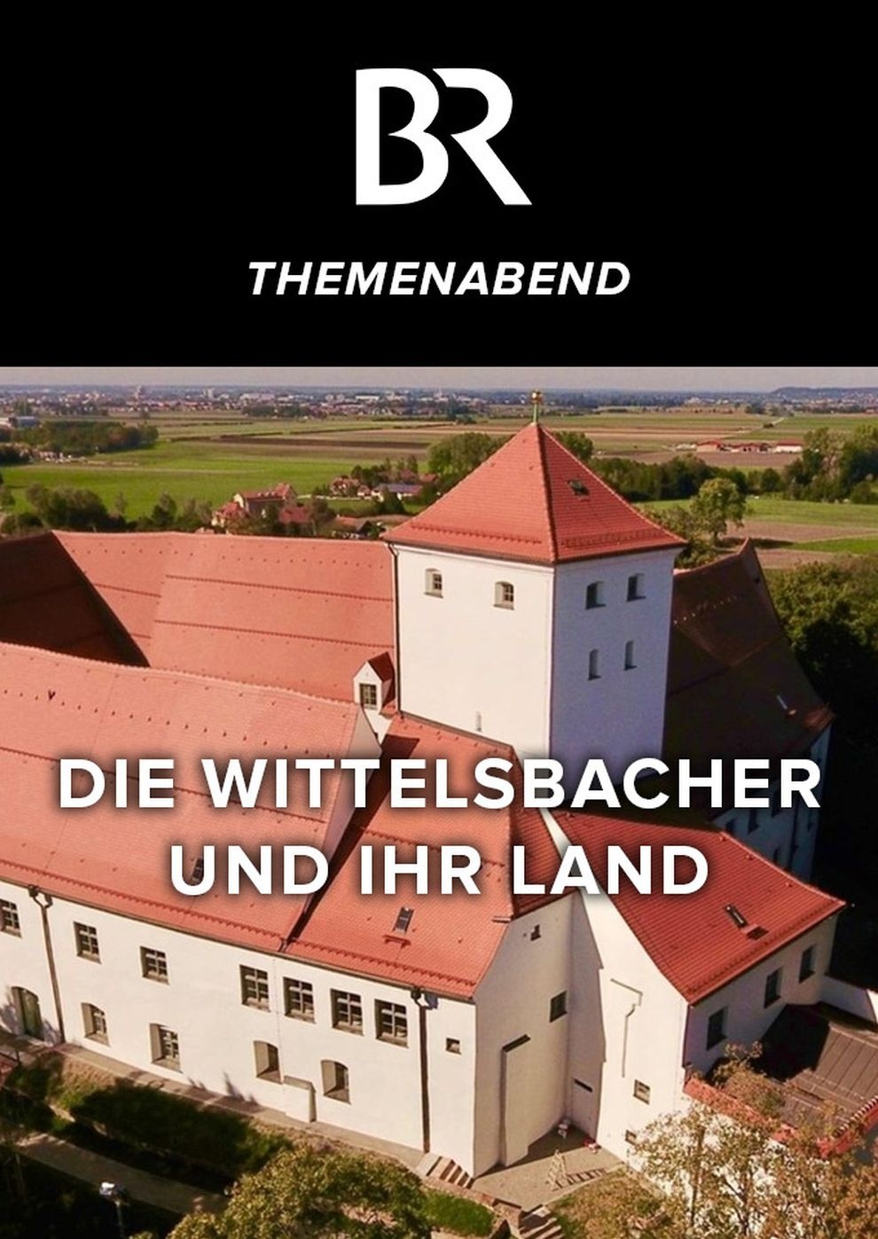 Filmplakat zu BR Themenabend: Die Wittelsbacher und ihr Land