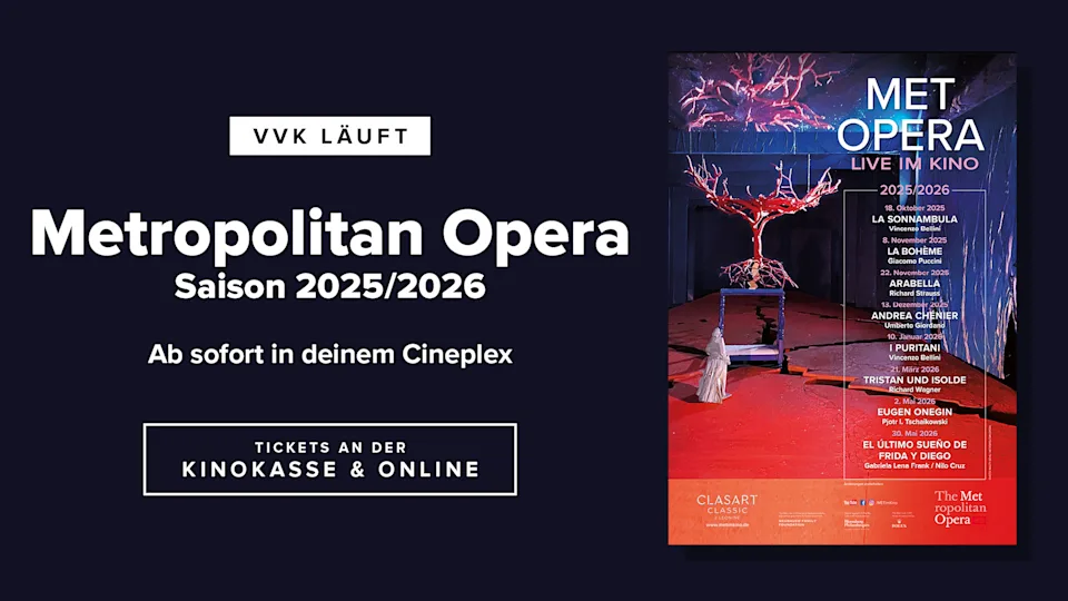 Metropolitan Opera Saison 2025/26 Ab sofort in deinem Cineplex. Tickets an der Kinokasse und Online