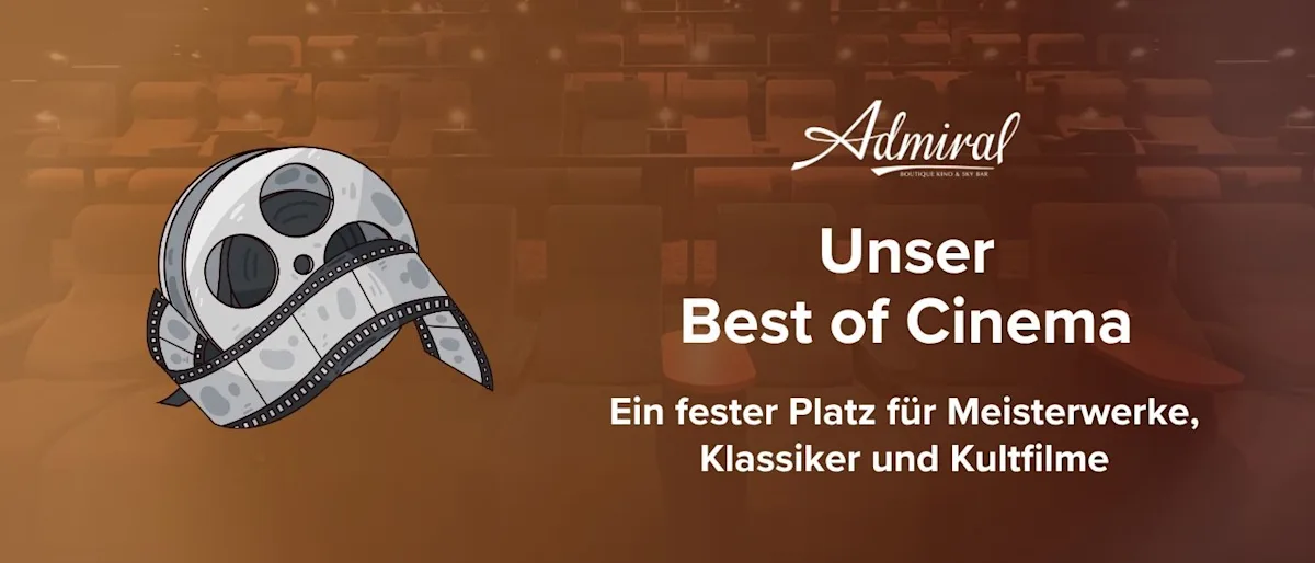 Unser Best of Cinema. Ein fester Platz für Meisterwerke, Klassiker und Kultfilme.