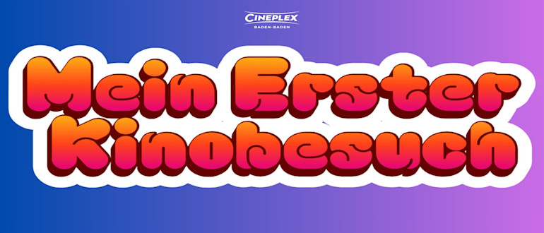 Mein erstes Kinoerlebnis Cineplex Baden Baden