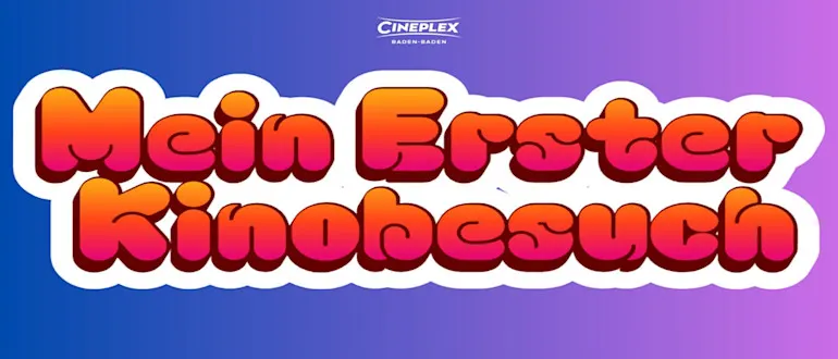 Mein erstes Kinoerlebnis Cineplex Baden Baden