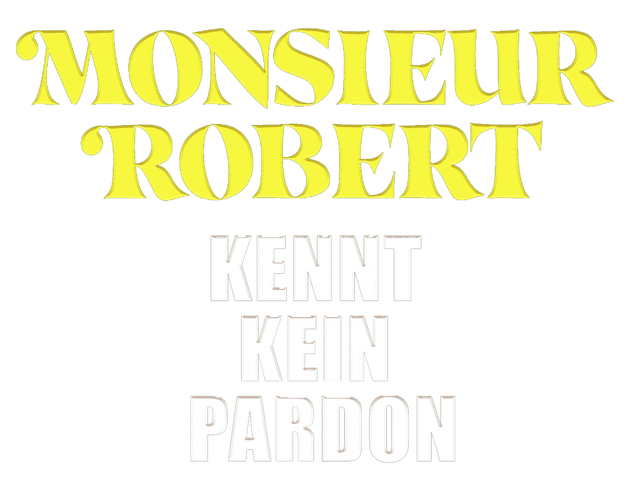 Monsieur Robert kennt kein Pardon