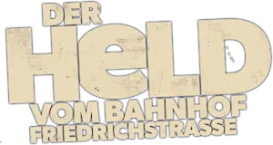 Der Held vom Bahnhof Friedrichstraße