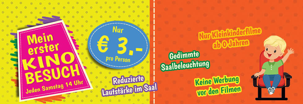 Mein erster Kinobesuch. Jeden Samstag 14 Uhr nur 3€ pro Person. Reduzierte Lautstärke im Saal. Gedimmte Saalbeleuchtung. Keine Werbung vor den Filmen. Nur Kleinkinderfilme ab 0 Jahren.