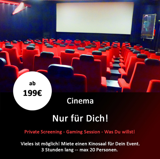 Private Screening! • Gaming Session! • Was Du willst! Vieles ist möglich! Miete einen Kinosaal für Dein Event. 3 Stunden lang.