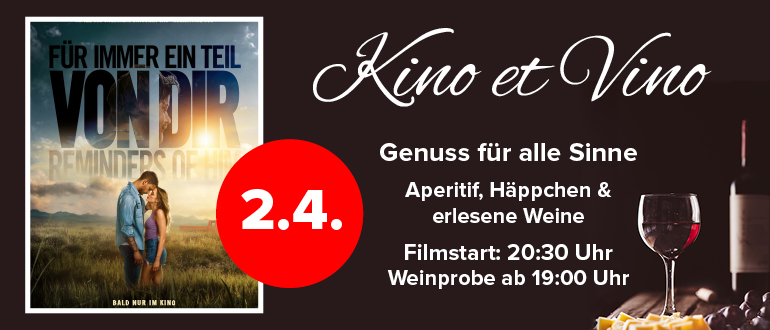 Kino et Vino Event am 2. April zum Film „Für immer ein Teil von dir“. Genussabend mit Aperitif, Häppchen und Weinprobe ab 19:00 Uhr, Filmstart um 20:30 Uhr.