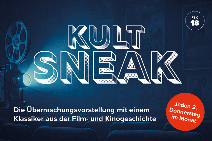 Kategorie Kult Sneak öffnen: Überraschungsvorstellung mit Filmklassiker, ab 18, jeden zweiten Donnerstag im Monat