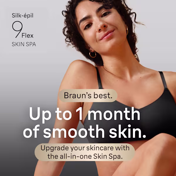 Braun's Best. Upto 1 month of smooth skin. Upgrade your skin care with the all-in-one spa.