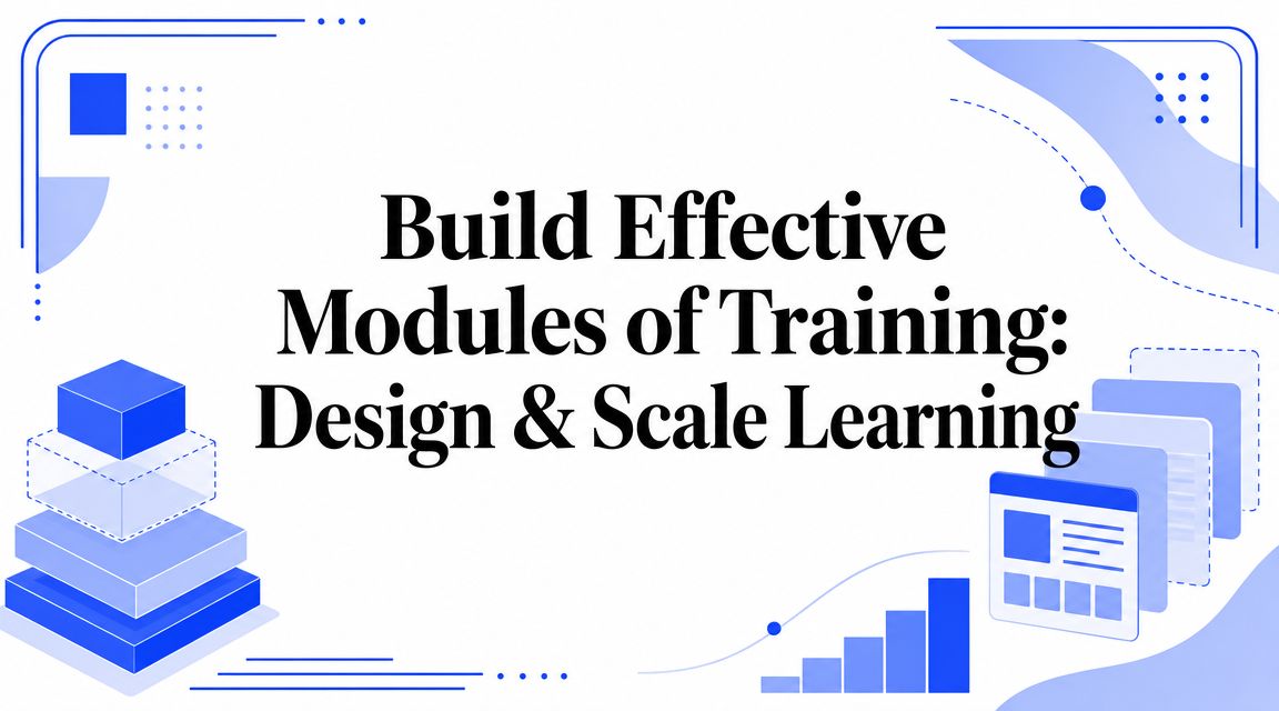 Build Effective Modules of Training: Design & Scale Learning
