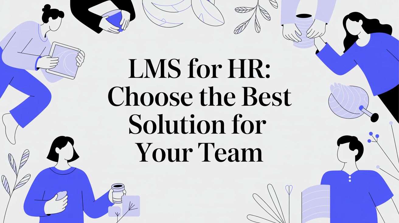 LMS for HR: A Practical Guide to Choosing the Right Solution