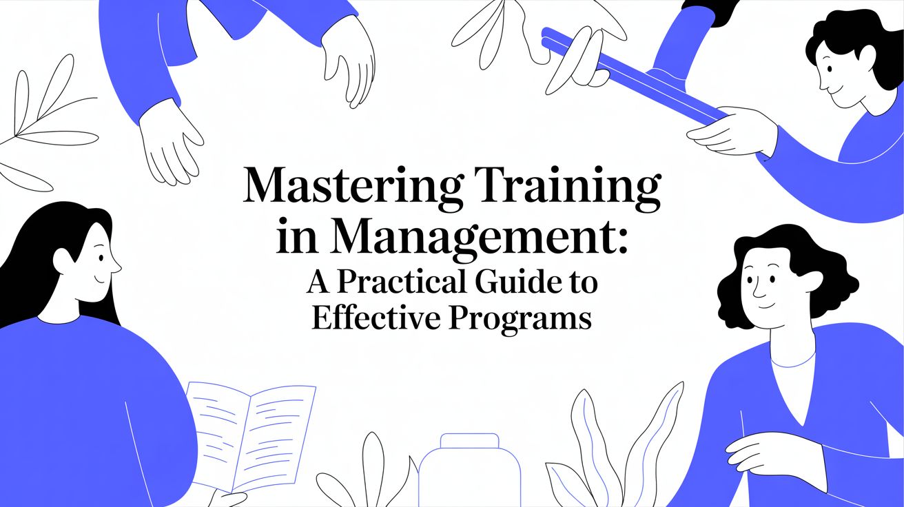 Mastering Training in Management: A Practical Guide to Building Effective Leaders