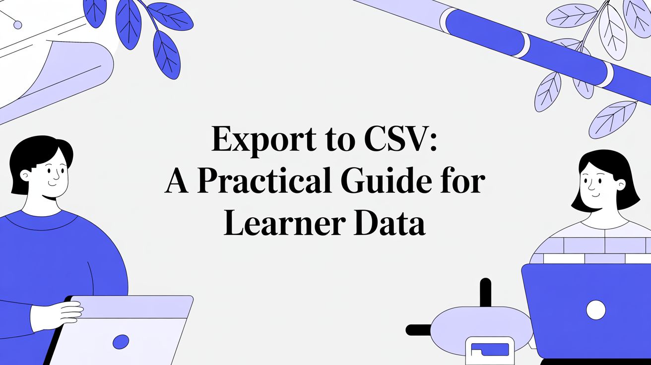 Export to CSV: A Practical Guide for Learner Data