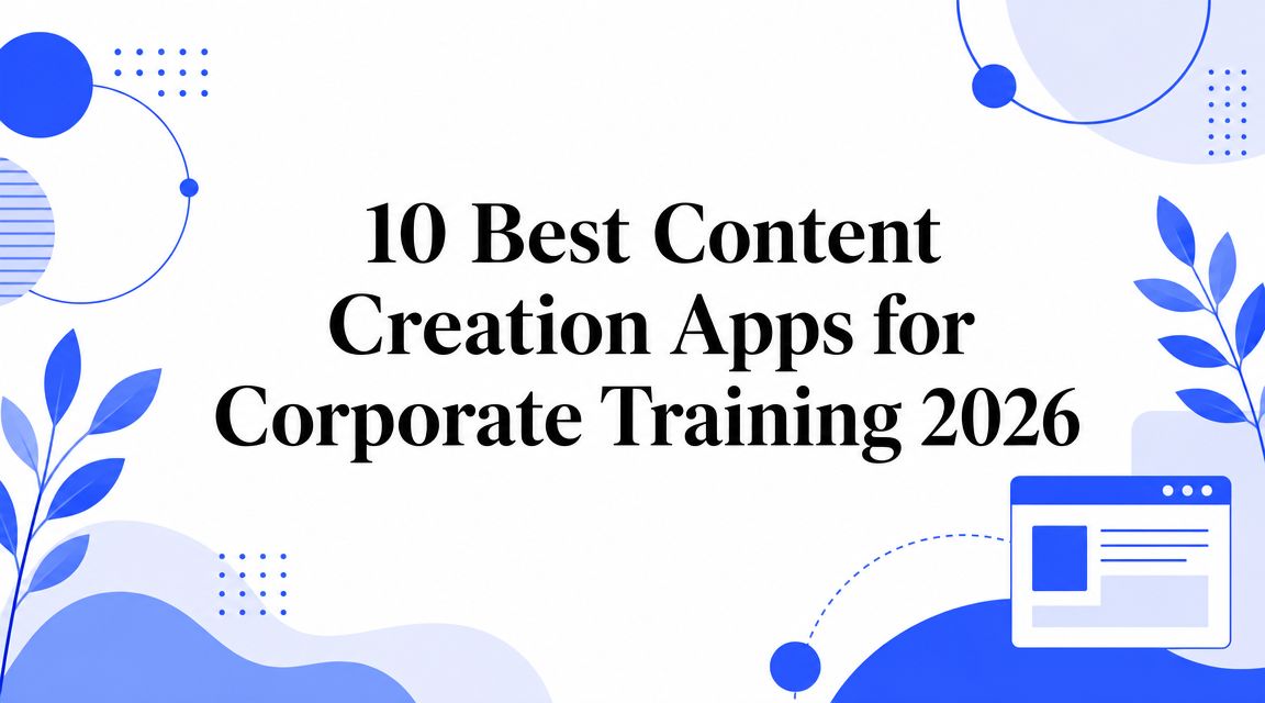 10 Best Content Creation Apps for Corporate Training 2026