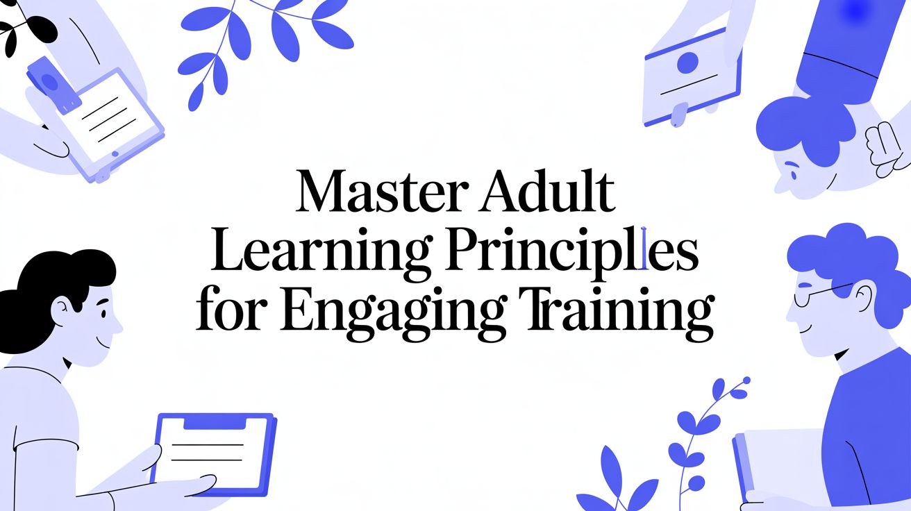 Master Adult Learning Principles for Engaging and Effective Training