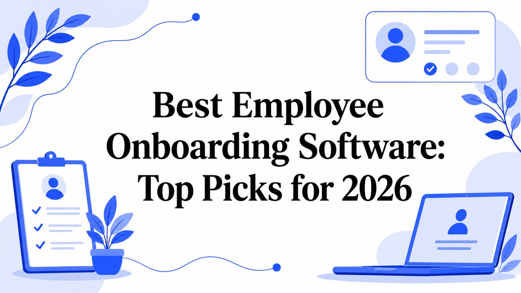 Best Employee Onboarding Software: Top Picks for 2026