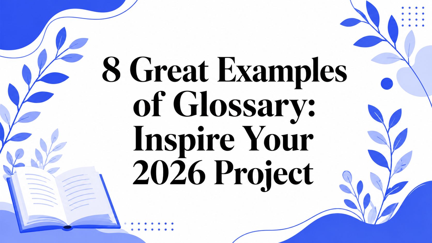 8 Great Examples of Glossary: Inspire Your 2026 Project