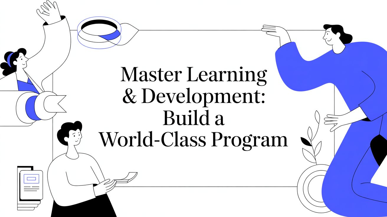 Master learning & development: Your actionable guide to building a world-class program