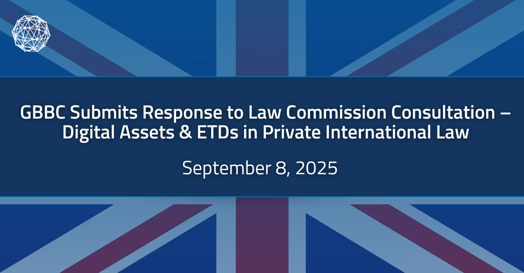 Cover of GBBC Submits Response to UK Law Commission's Consultation – Digital Assets & Electronic Trade Documents in Private International Law