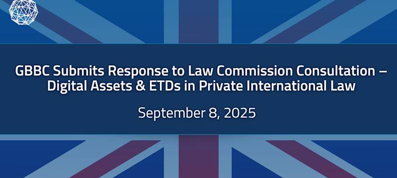 GBBC Submits Response to UK Law Commission's Consultation – Digital Assets & Electronic Trade Documents in Private International Law