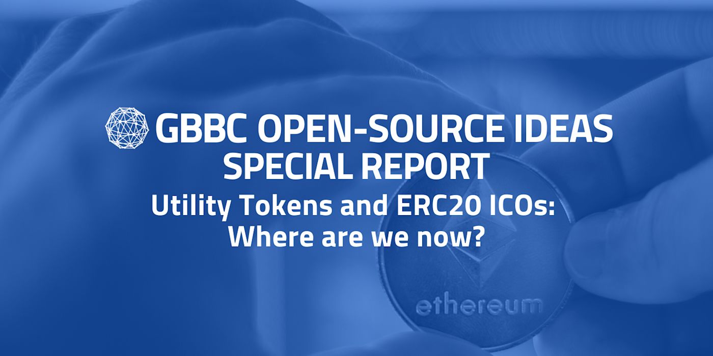 GBBC Special Report: Utility Tokens and ERC-20 ICOs: where are we now?