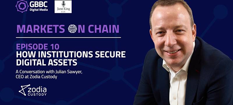 Markets on Chain: Episode 10 with Zodia Custody | How Institutions Secure Digital Assets