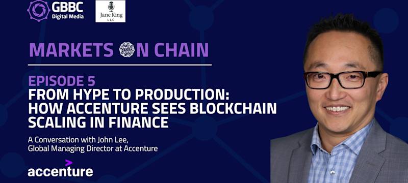 Markets on Chain: Episode 5 with Accenture | How Accenture Sees Blockchain Scaling in Finance