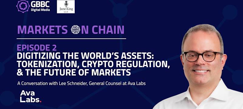 Markets on Chain: Episode 2 with Ava Labs | Digitizing the World's Assets: Tokenization, Crypto Regulation, and the Future of Markets