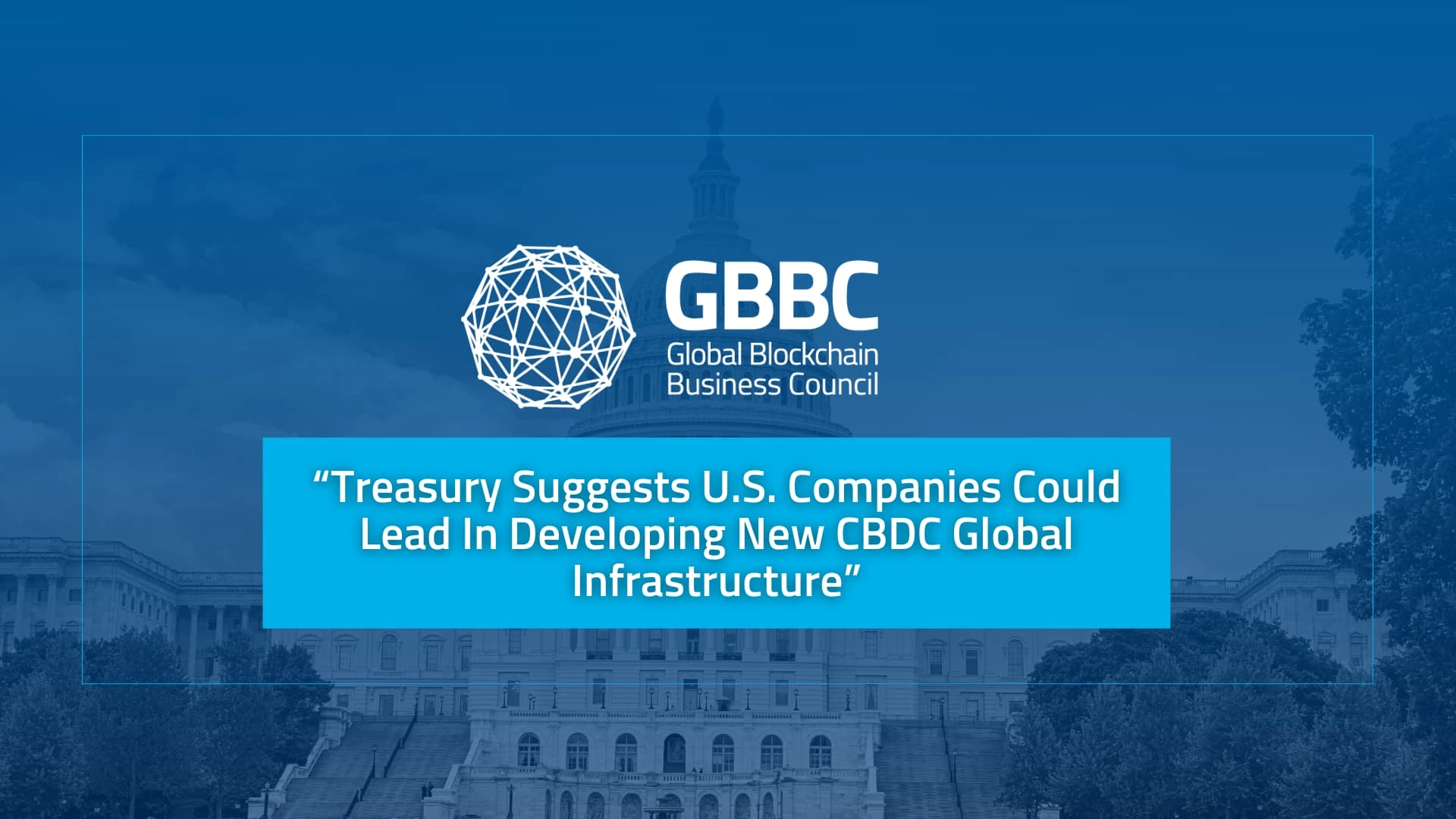 Cover of Treasury Suggests U.S. Companies Could Lead In Developing New CBDC Global Infrastructure - July 2022