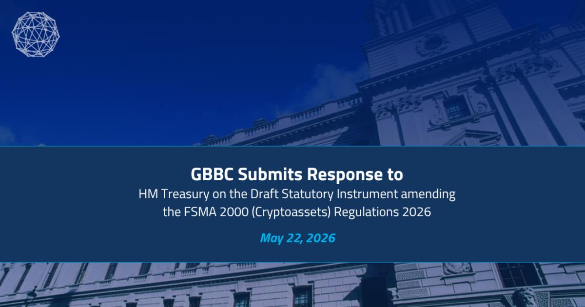 GBBC Submits Response to HM Treasury on the Draft Statutory Instrument amending the FSMA 2000 (Cryptoassets) Regulations 2026