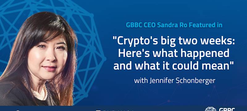 GBBC CEO Sandra Ro Featured in "Crypto's big two weeks: Here's what happened and what it could mean"