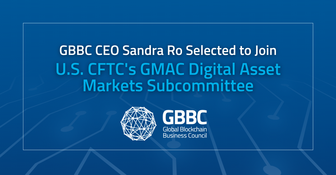 GBBC CEO Sandra Ro Selected to Join U.S. CFTC's GMAC Digital Asset Markets Subcommittee